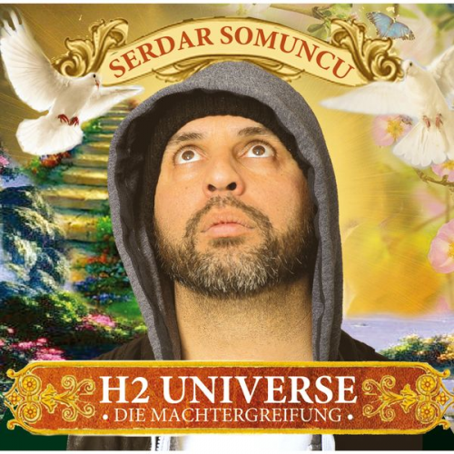 Serdar Somuncu - H2 Universe - Die Machtergreifung