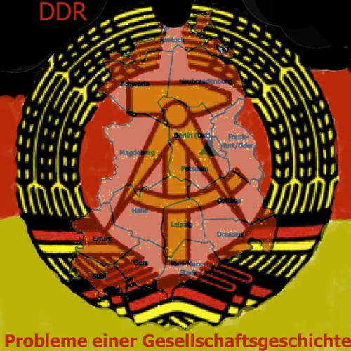 Gerd Dietrich - Die DDR - Probleme einer Gesellschaftsgeschichte