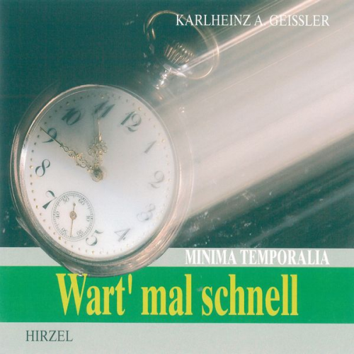 Karlheinz A. Geissler - Wart' mal schnell - Minima Temporalia