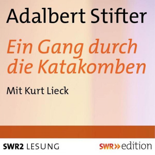 Adalbert Stifter - Ein Gang durch die Katakomben