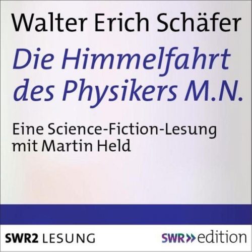 Walter Erich Schäfer - Die Himmelfahrt des Physikers M.N.