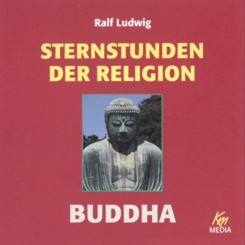 Ralf Ludwig - Sternstunden der Religion: Buddha