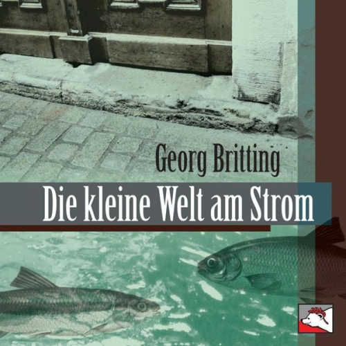 Georg Britting - Die kleine Welt am Strom