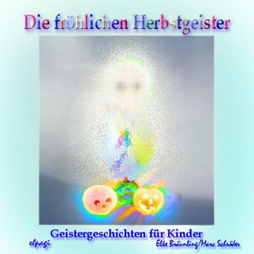 Elke Bräunling - Die fröhlichen Herbstgeister