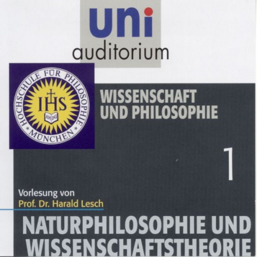 Harald Lesch - Naturphilosophie und Wissenschaftstheorie: 01 Wissenschaft und Philosophie