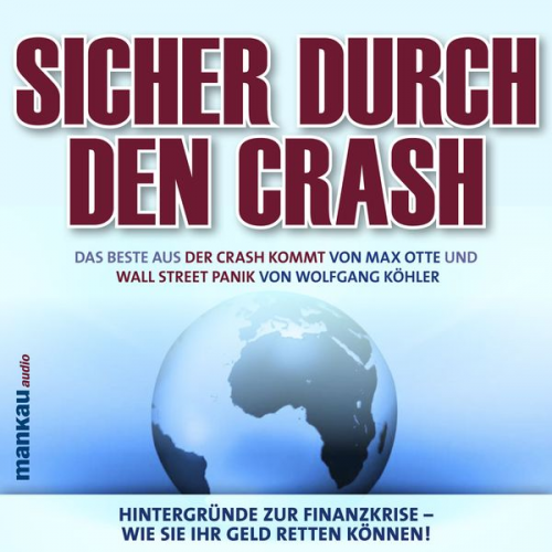 Wolfgang Köhler Max Otte - Sicher durch den Crash. Hintergründe zur Finanzkrise - Wie Sie Ihr Geld retten können!