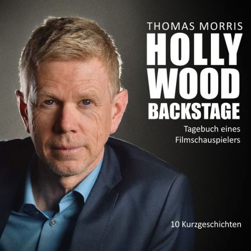 Thomas Morris - Hollywood Backstage - Tagebuch eines Filmschauspielers