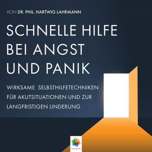 Minddrops phil. Hartwig Lahrmann - Schnelle Hilfe bei Angst und Panik * Wirksame Selbsthilfetechniken für Akutsituationen zur langfristigen Linderung