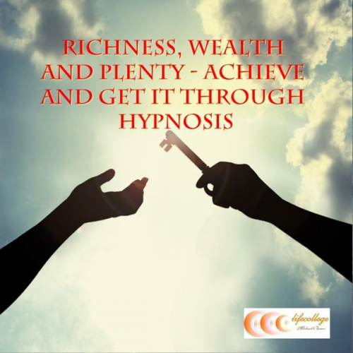 Michael Bauer - Richness, wealth and plenty - achieve and get it through hypnosis