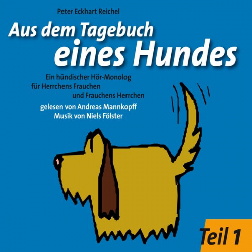 Peter Eckhart Reichel - Aus dem Tagebuch eines Hundes 1. Teil