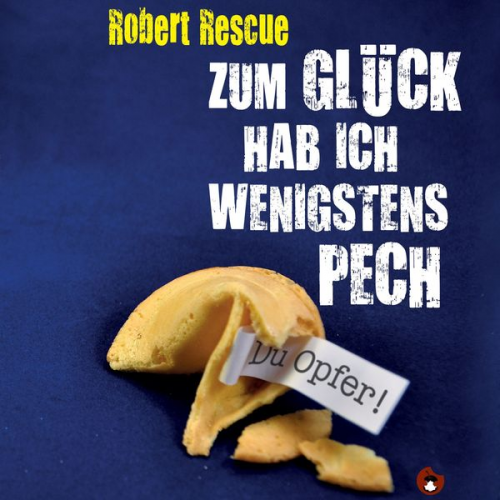 Robert Rescue - Zum Glück hab ich wenigstens Pech