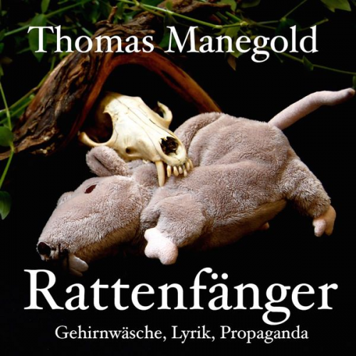 Thomas Manegold - Thomas Manegold - Rattenfänger - Gehirnwäsche, Lyrik, Propaganda