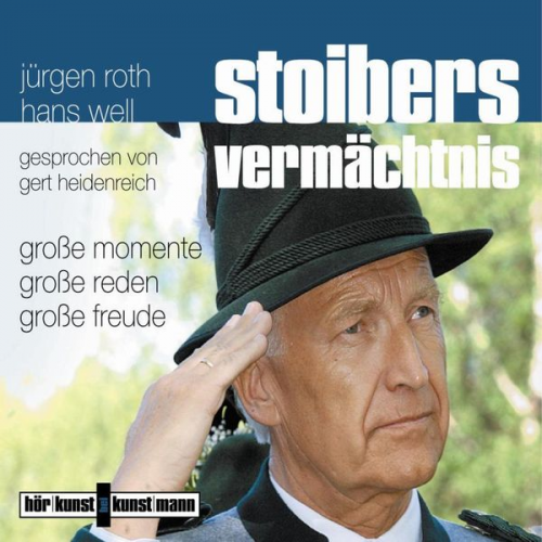 Jürgen Roth - Stoibers Vermächtnis - Große Momente, große Reden, große Freude