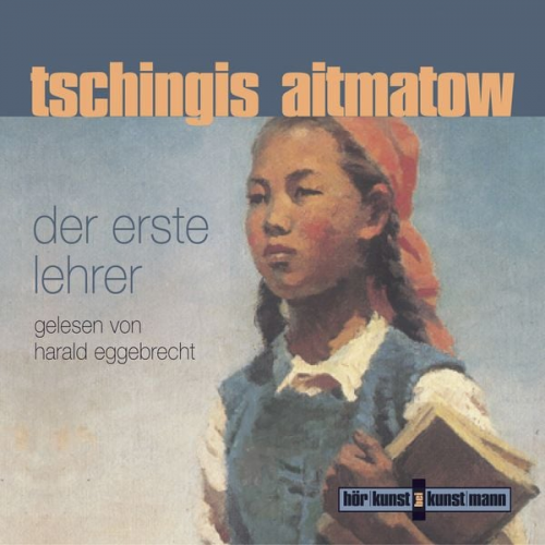 Tschingis Aitmatow - Der erste Lehrer