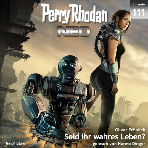 Oliver Fröhlich - Perry Rhodan Neo 111: Seid ihr wahres Leben?