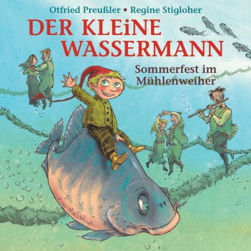 Martin Freitag Otfried Preußler Tania Freitag - Der kleine Wassermann - Sommerfest im Mühlenweiher