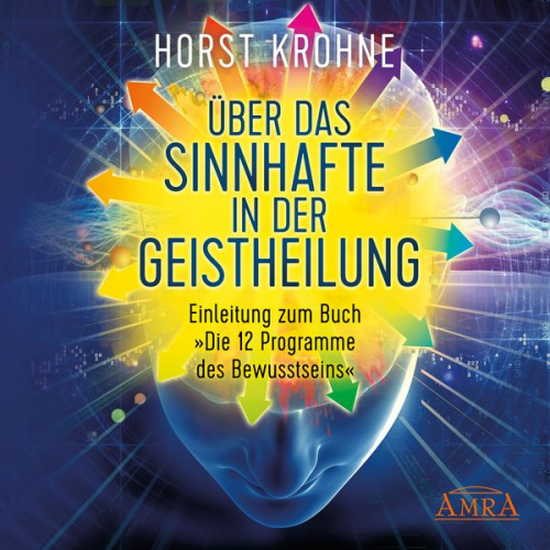 Horst Krohne - Über das Sinnhafte in der Geistheilung