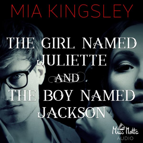 Mia Kingsley - The Girl Named Juliette and The Boy Named Jackson