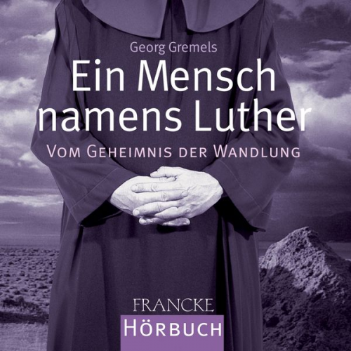 Georg Gremels - Ein Mensch namens Luther