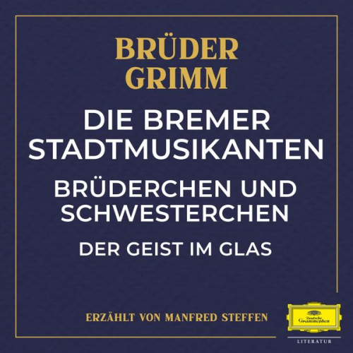 Wilhelm Carl Grimm Jacob Ludwig Karl Grimm - Die Bremer Stadtmusikanten / Brüderchen und Schwesterchen / Der Geist im Glas