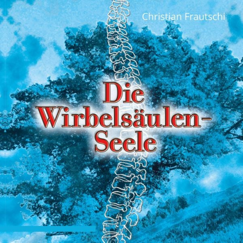 Christian Frautschi - Die Wirbelsäulen-Seele