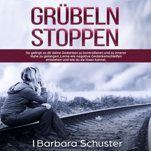 Barbara Schuster - Grübeln stoppen