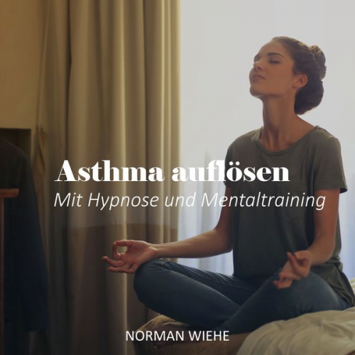 Norman Wiehe - Asthma auflösen