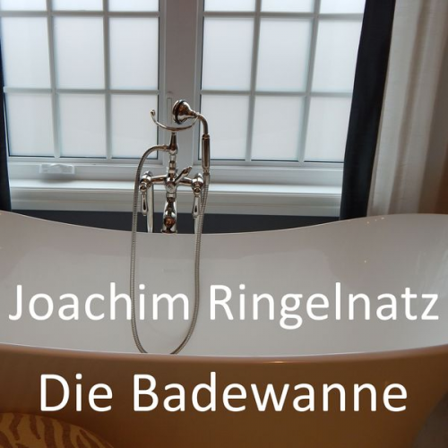 Joachim Ringelnatz - Die Badewanne