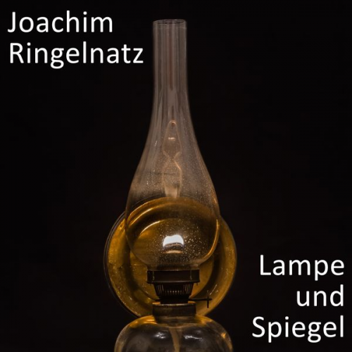 Joachim Ringelnatz - Lampe und Spiegel