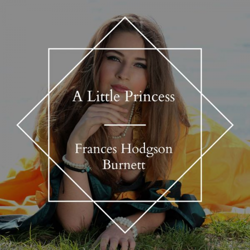 Frances Hodgson Burnett - A Little Princess