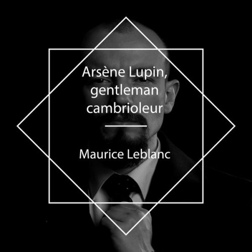 Maurice Leblanc - Arsène Lupin, gentleman-cambrioleur