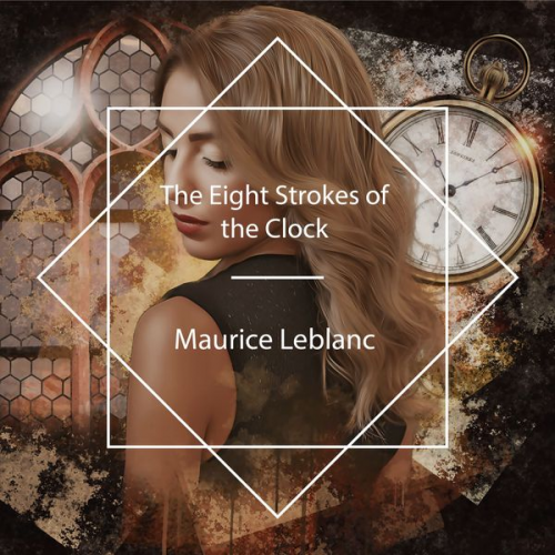 Maurice Leblanc - The Eight Strokes of the Clock