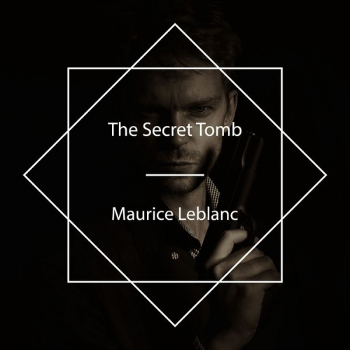 Maurice Leblanc - The Secret Tomb