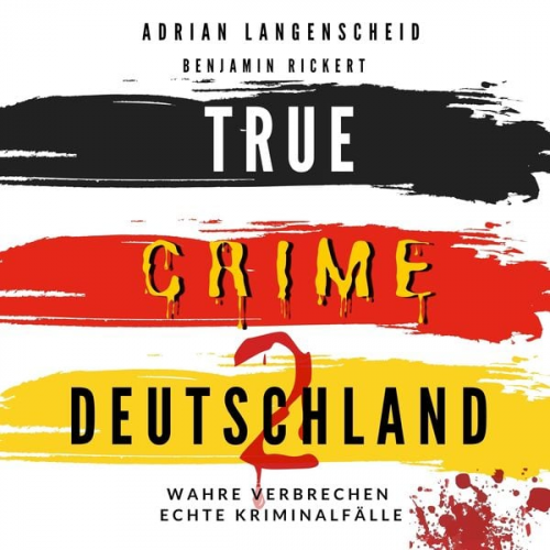 Adrian Langenscheid Benjamin Rickert Harmke Horst - True Crime Deutschland 2