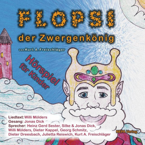 Kurt A. Freischläger - Flopsi der Zwergenkönig - Hörspiel für Kinder