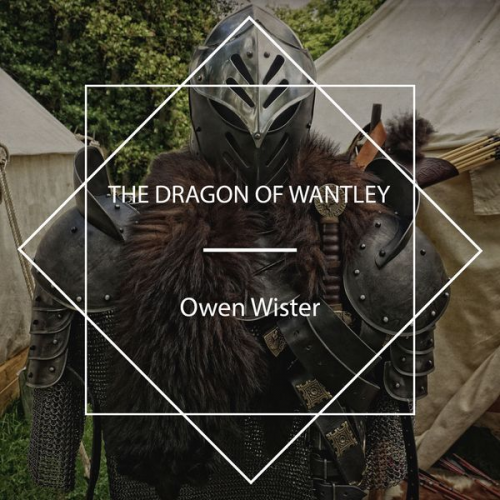 Owen Wister - The Dragon of Wantley