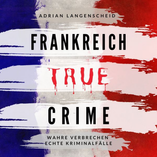 Adrian Langenscheid - Frankreich True Crime