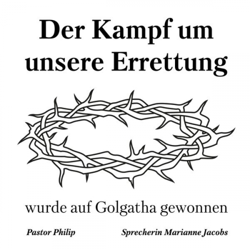 Pastor Philip - Der Kampf um unsere Errettung wurde auf Golgatha gewonnen