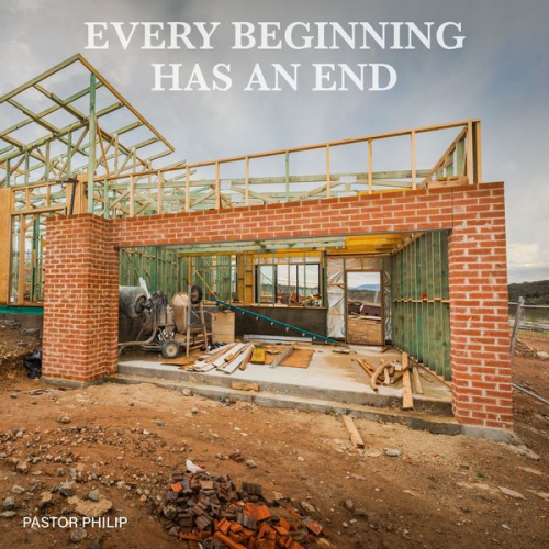 Pastor Philip - Every Beginning Has an End