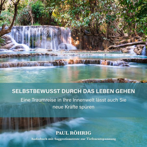 Paul Röhrig - Selbstbewusst durch das Leben gehen.