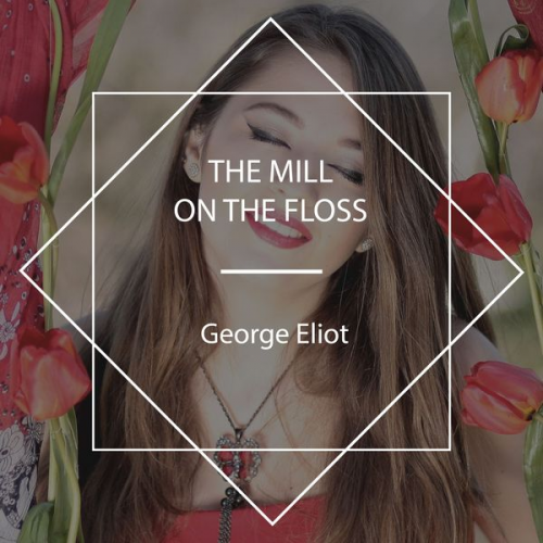 George Eliot - The Mill on the Floss