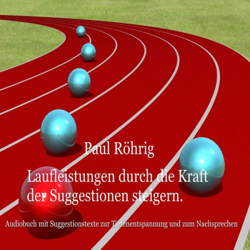 Paul Röhrig - Laufleistungen durch die Kraft der Suggestionen steigern