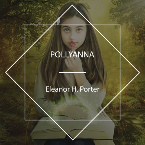 Eleanor H. Porter - Pollyanna