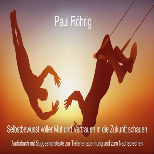 Paul Röhrig - Selbstbewusst voller Mut und Vertrauen in die Zukunft schauen