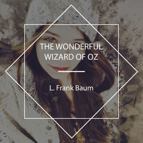 L. Frank Baum - The Wonderful Wizard of Oz