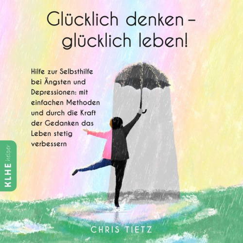 Chris Tietz - Glücklich denken - glücklich leben!