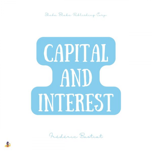 Frédéric Bastiat - Capital and Interest