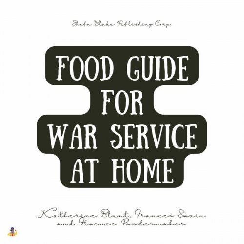 Katherine Blunt Frances Swain Florence Powdermaker - Food Guide for War Service at Home