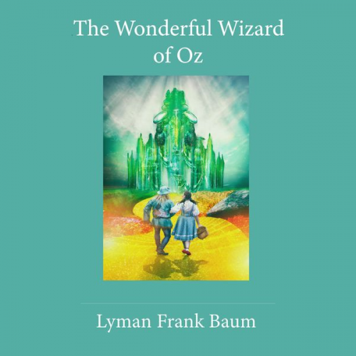 Lyman Frank Baum - The Wonderful Wizard of Oz