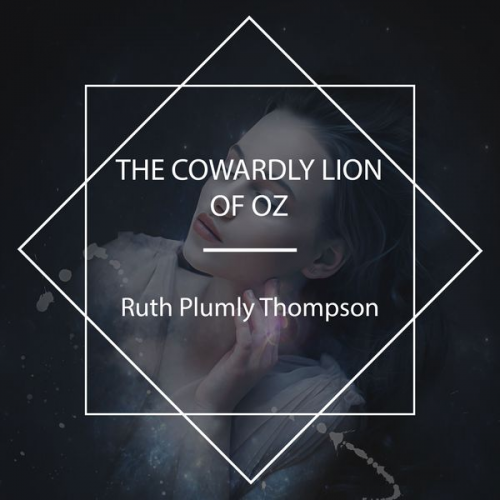 Ruth Plumly Thompson - The Cowardly Lion of Oz